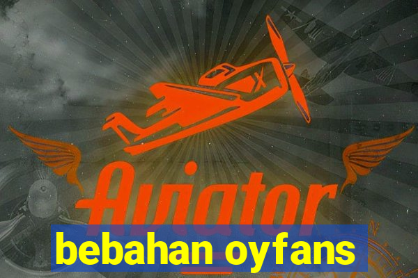 bebahan oyfans